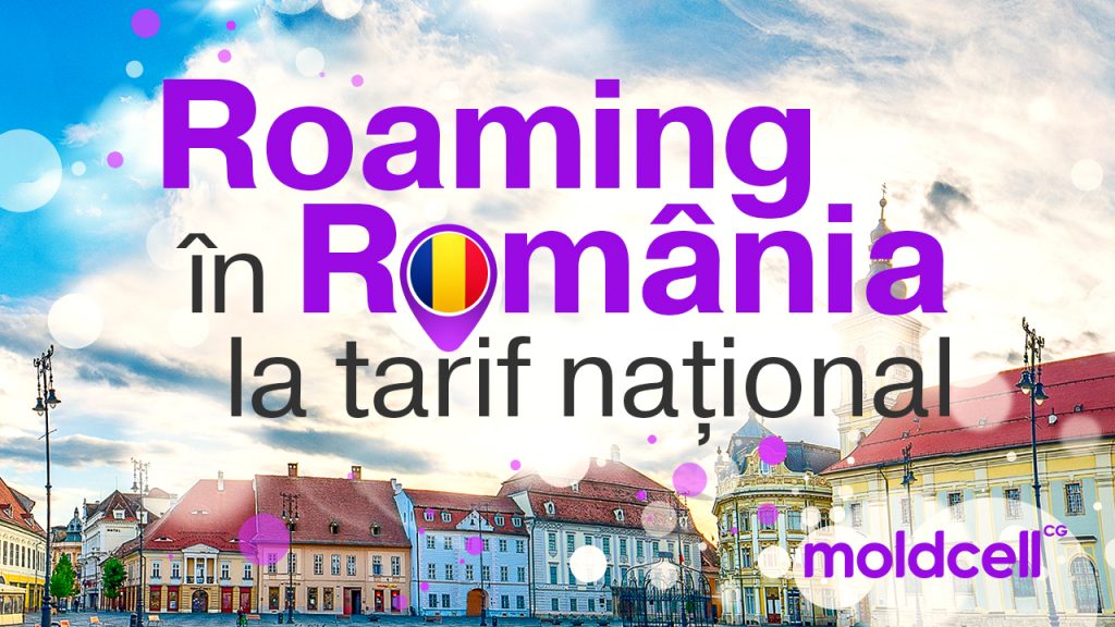 Роуминг в Румынии от Moldcell – теперь выгоднее чем когда-либо