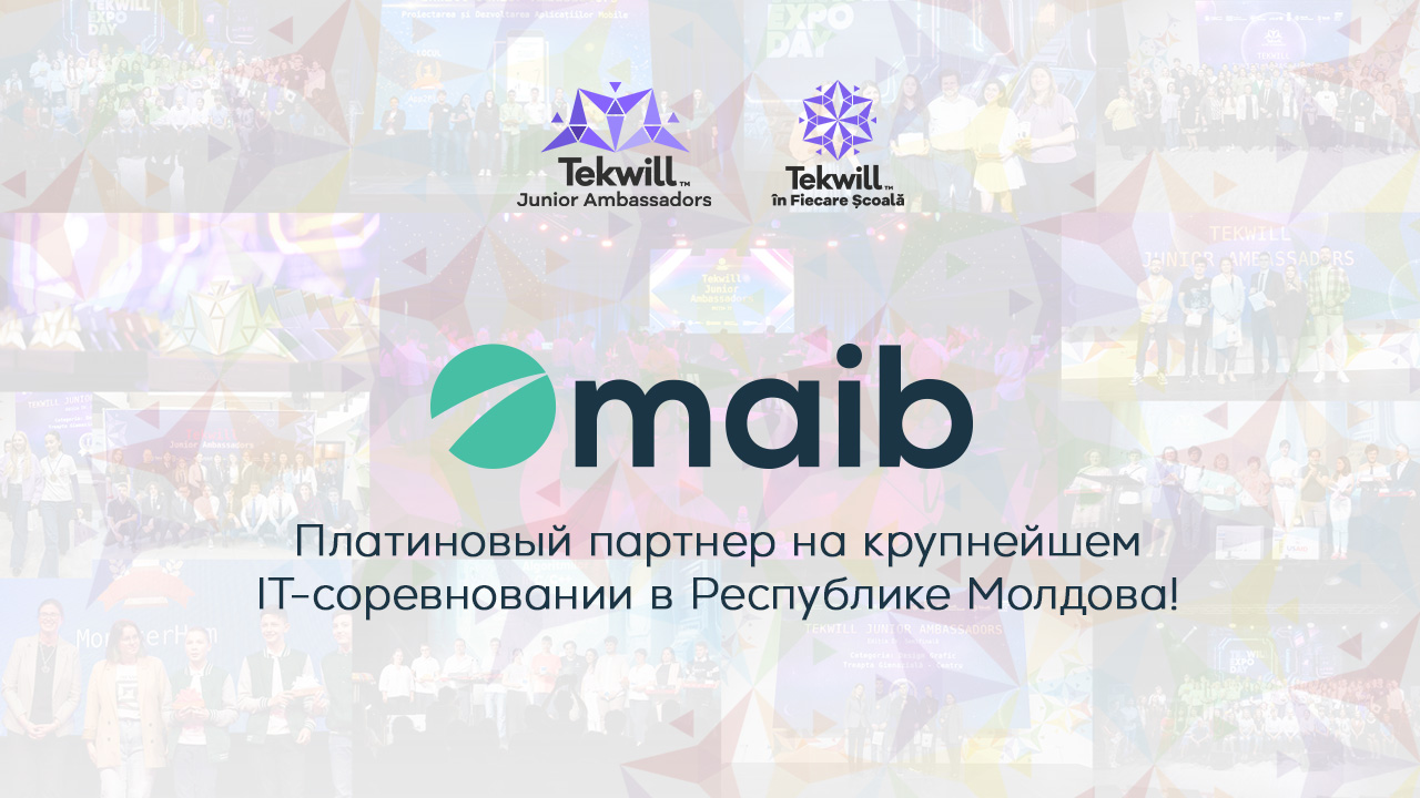 Maib способствует формированию нового поколения новаторов, став Платиновым Партнером конкурса «Tekwill Junior Ambassadors»